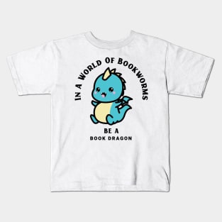 In A World Of Bookworms Be A Dragon Kids T-Shirt